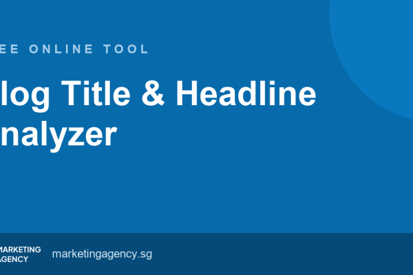Blog Title & Headline Analyzer — free online tool by Marketing Agency Singapore
