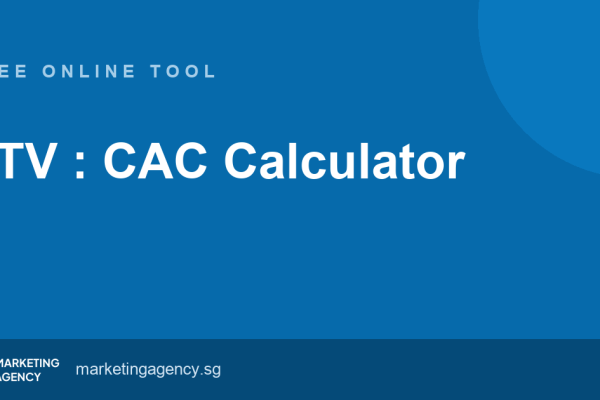 LTV : CAC Calculator — free online tool by Marketing Agency Singapore